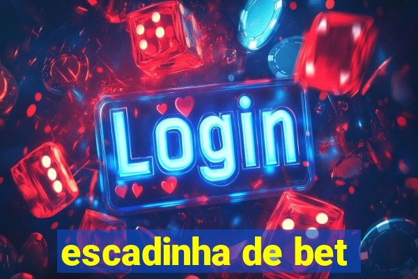 escadinha de bet